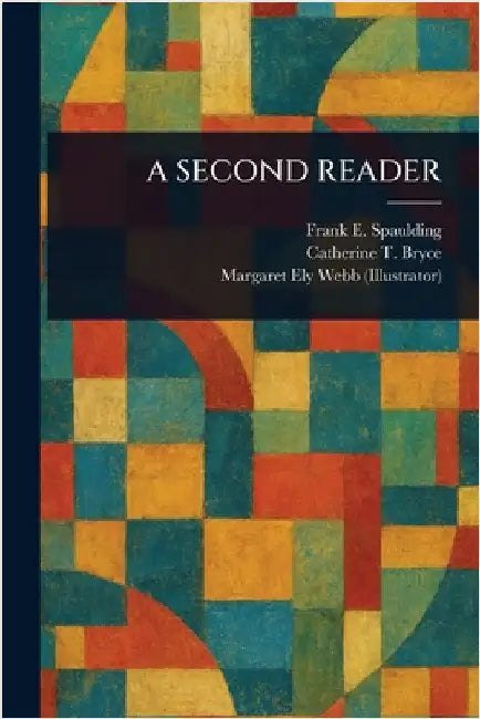 A Second Reader by Frank E. (Frank Ellsworth) Spaulding