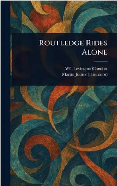 Routledge Rides Alone by Will Levington Comfort