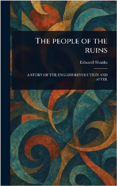 The People of the Ruins by Edward Shanks