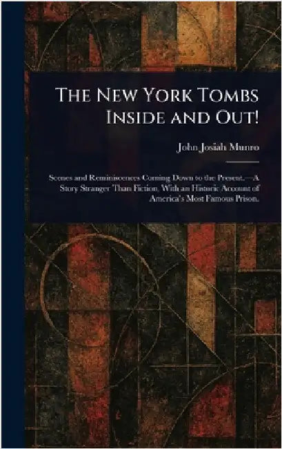 The New York Tombs Inside and Out! by John Josiah Munro