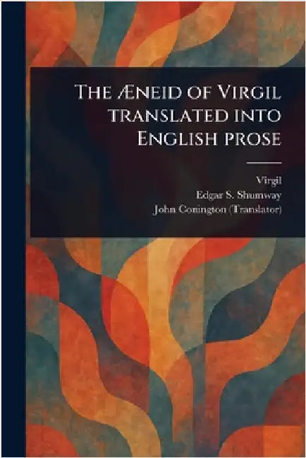 The Æneid of Virgil Translated Into English Prose by Virgil