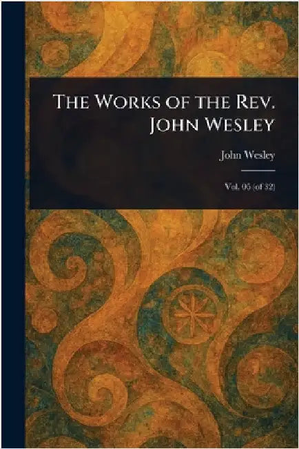 The Works of the Rev. John Wesley by John Wesley