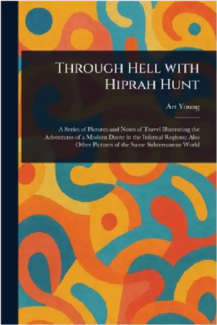 Through Hell With Hiprah Hunt by Art Young