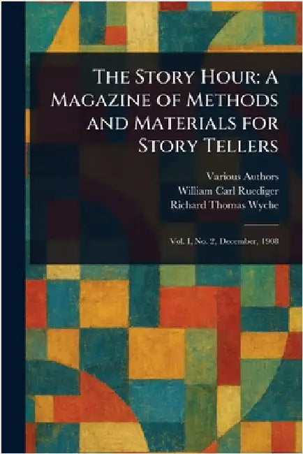 The Story Hour: A Magazine of Methods and Materials for Story Tellers by Various