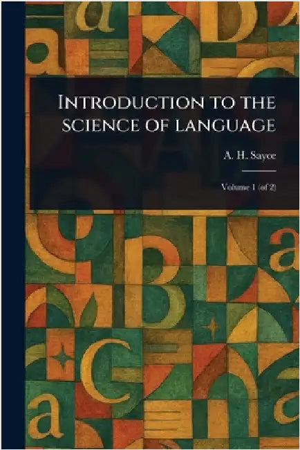 Introduction to the Science of Language by A. H. (Archibald Henry) Sayce