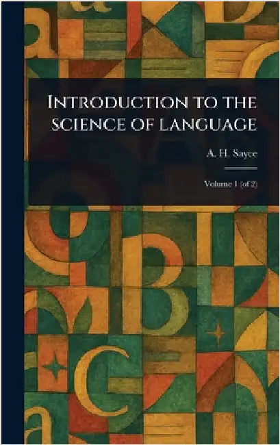 Introduction to the Science of Language by A. H. (Archibald Henry) Sayce