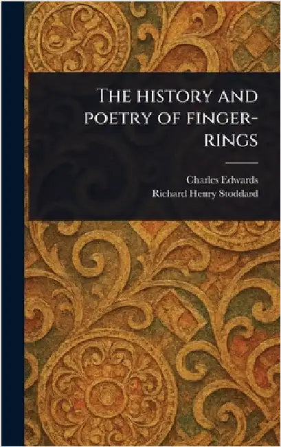 The History and Poetry of Finger-rings by Charles Edwards