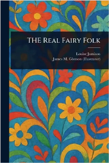THE Real Fairy Folk by Louise Jamison