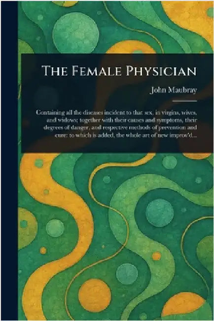 The Female Physician by John Maubray