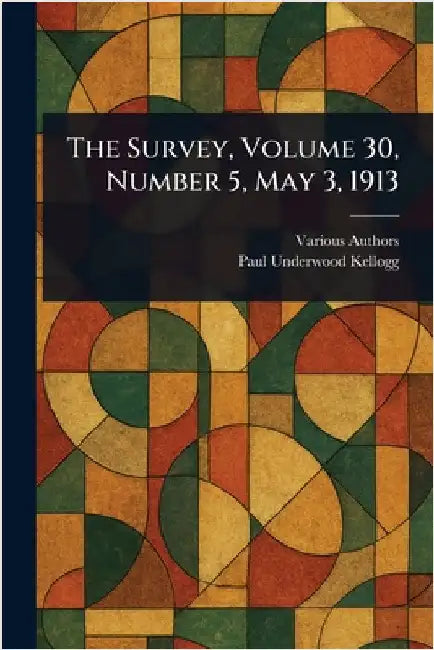 The Survey, Volume 30, Number 5, May 3, 1913 by Various