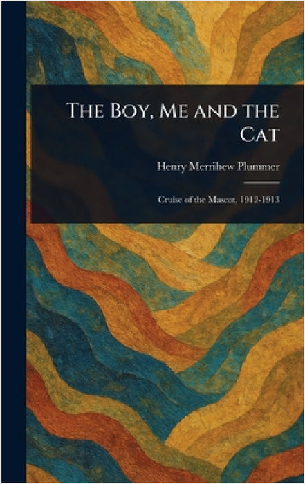 The Boy, Me and the Cat by Henry Merrihew Plummer