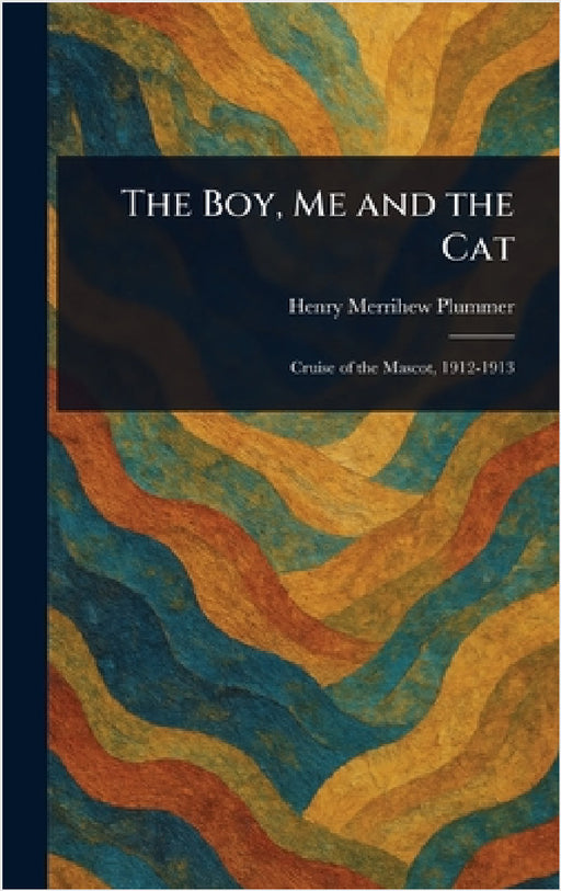 The Boy, Me and the Cat by Henry Merrihew Plummer
