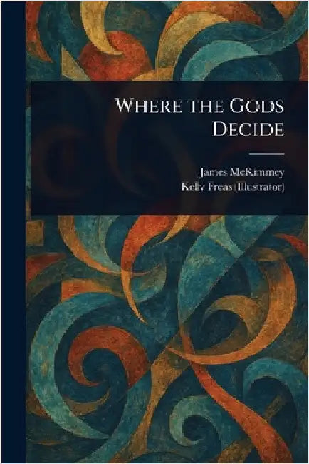 Where the Gods Decide by James McKimmey
