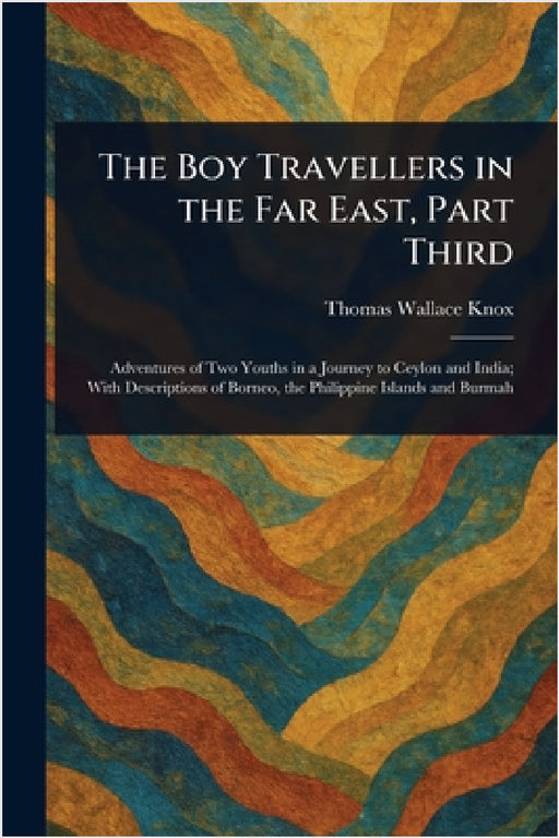 The Boy Travellers in the Far East, Part Third by Thomas Wallace Knox