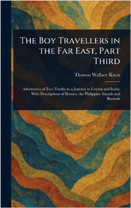 The Boy Travellers in the Far East, Part Third by Thomas Wallace Knox