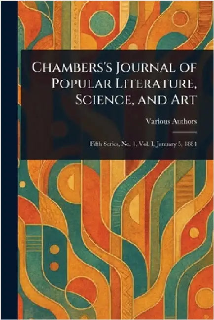 Chambers's Journal of Popular Literature, Science, and Art by Various