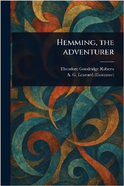 Hemming, the Adventurer by Theodore Goodridge Roberts
