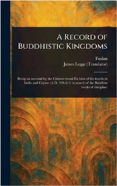 A Record of Buddhistic Kingdoms by Faxian