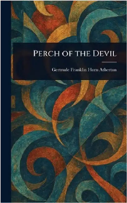 Perch of the Devil by Gertrude Franklin Horn Atherton