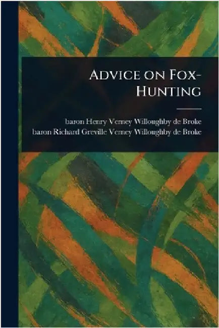 Advice on Fox-Hunting by Henry Verney Ba Willoughby de Broke