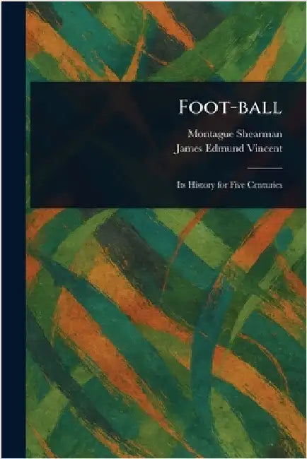 Foot-ball by Montague Shearman