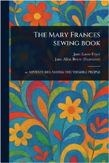 The Mary Frances Sewing Book by Jane Eayre Fryer