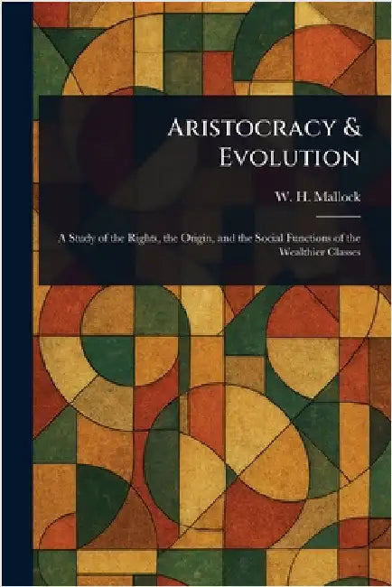Aristocracy & Evolution by W. H. (William Hurrell) Mallock