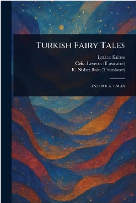 Turkish Fairy Tales by Ignácz Kúnos