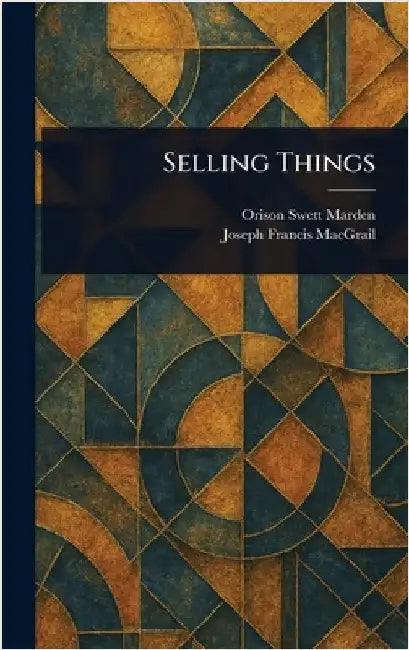 Selling Things by Orison Swett Marden
