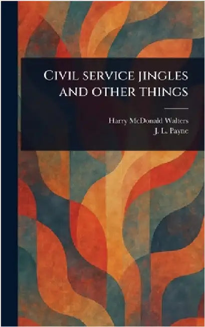 Civil Service Jingles and Other Things by Harry McDonald Walters