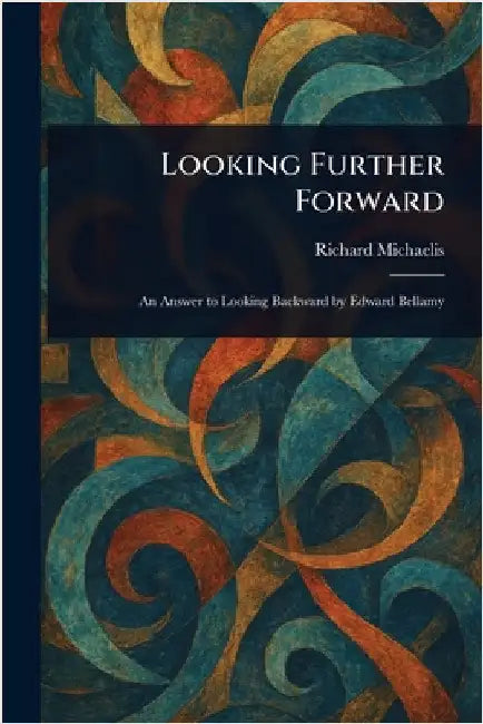 Looking Further Forward by Richard Michaelis
