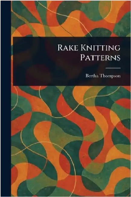 Rake Knitting Patterns by Bertha Thompson