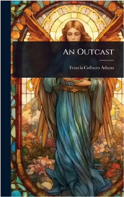 An Outcast by Francis Colburn Adams