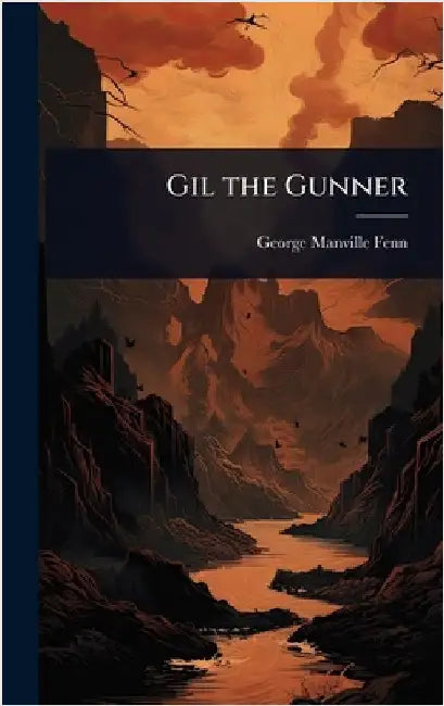 Gil the Gunner by George Manville Fenn
