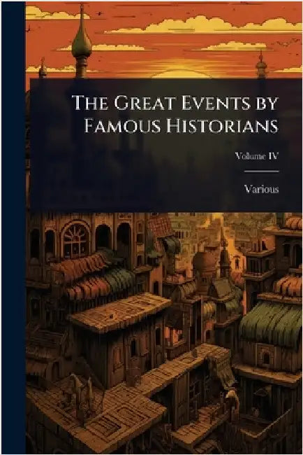 The Great Events by Famous Historians by Various