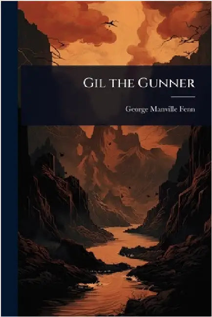 Gil the Gunner by George Manville Fenn