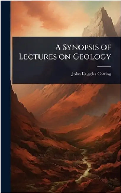 A Synopsis of Lectures on Geology by John Ruggles Cotting
