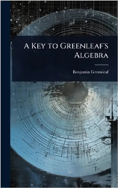 A Key to Greenleaf's Algebra by Benjamin Greenleaf