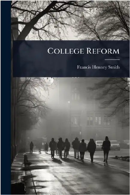 College Reform by Francis Henney Smith