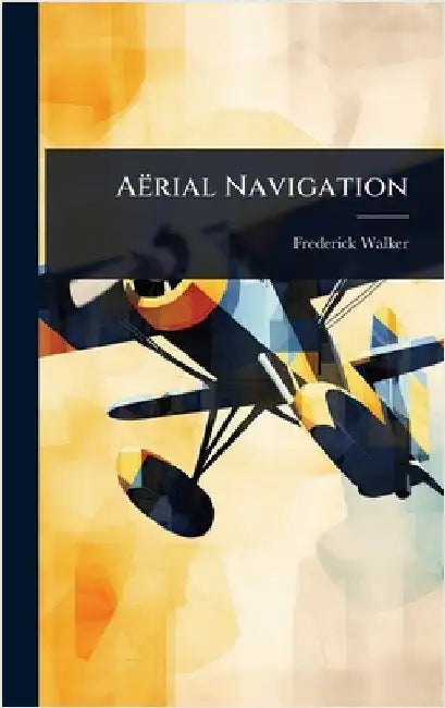 AÃrial Navigation by Frederick Walker