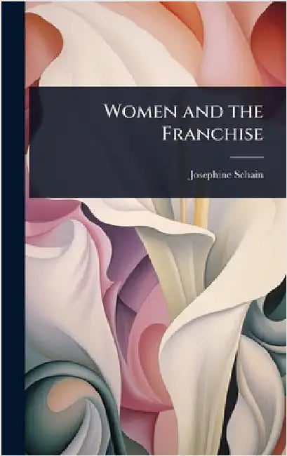 Women and the Franchise by Josephine Schain