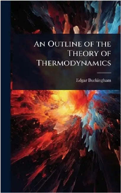 An Outline of the Theory of Thermodynamics by Edgar Buckingham