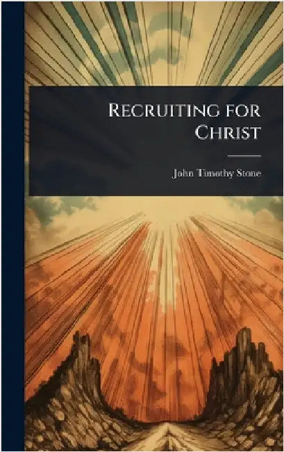 Recruiting for Christ by John Timothy Stone