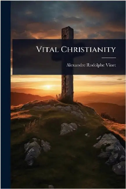 Vital Christianity by Alexandre Rodolphe Vinet