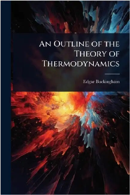 An Outline of the Theory of Thermodynamics by Edgar Buckingham