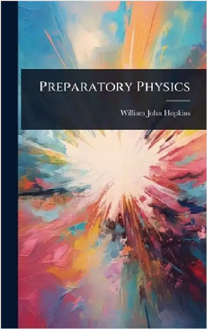 Preparatory Physics by William John Hopkins