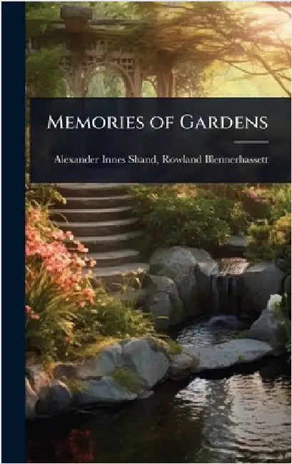 Memories of Gardens by Rowland Blennerhassett Innes Shand
