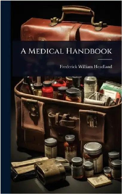 A Medical Handbook by Frederick William Headland
