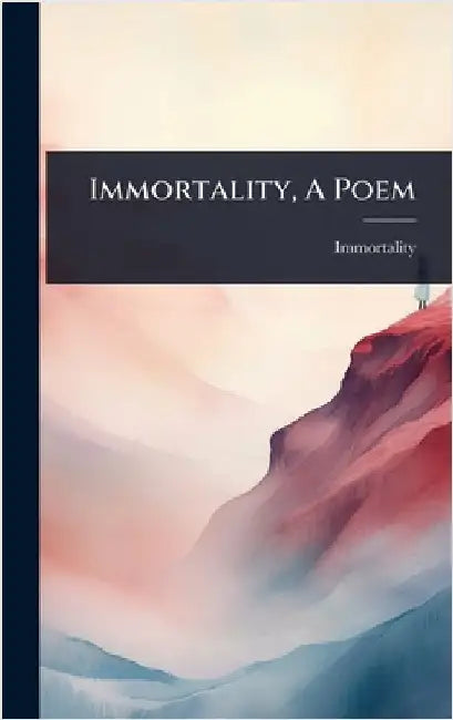 Immortality, A Poem by Immortality