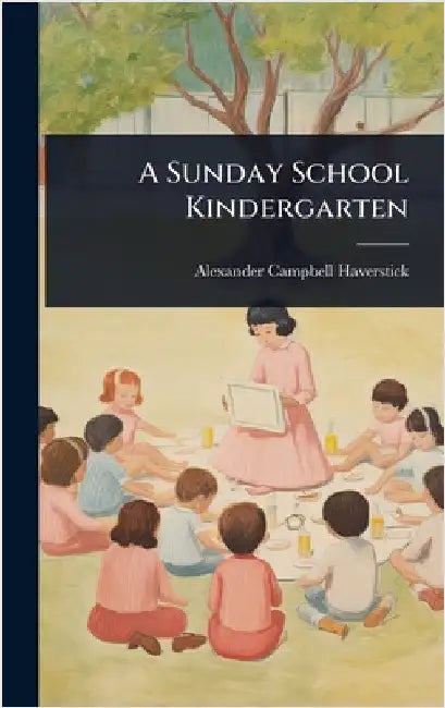 A Sunday School Kindergarten by Alexander Campbell Haverstick